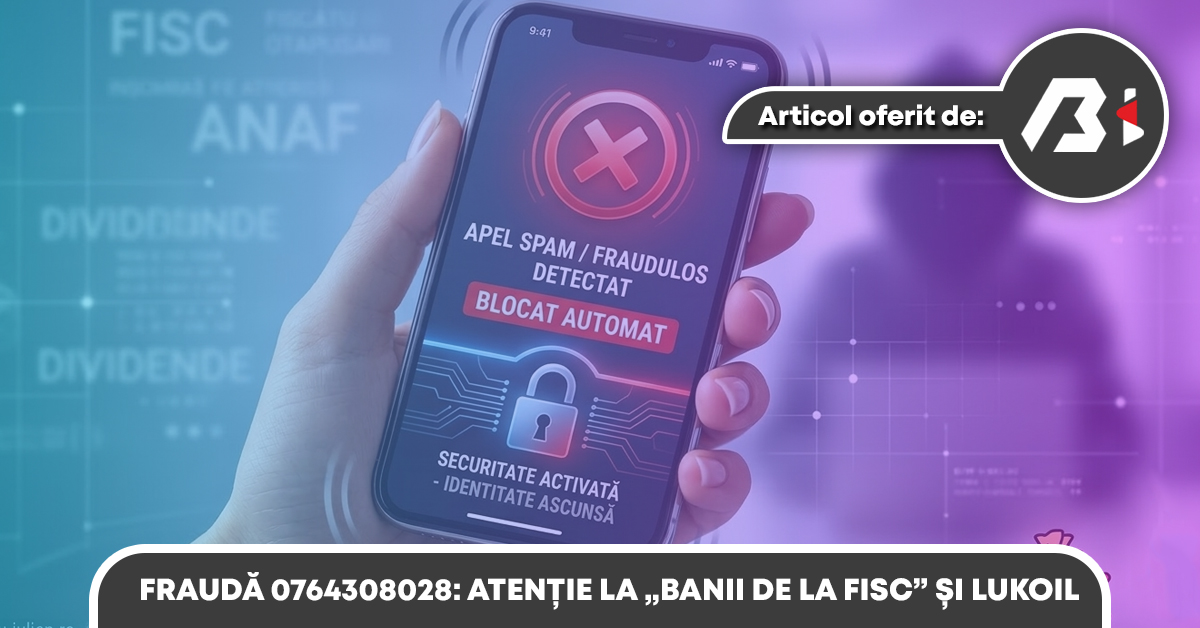 Fraudă 0764308028 Atenție la Banii de la Fisc și LukOil